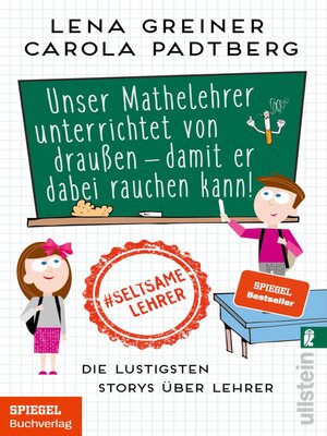 cover image of Unser Mathelehrer unterrichtet von draußen--damit er dabei rauchen kann!